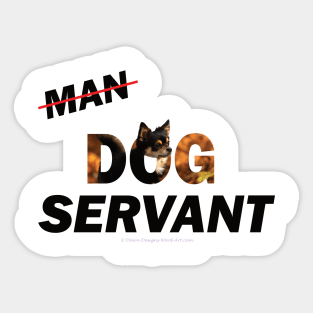 Man Dog Servant - Chihuahua oil painting word art Sticker